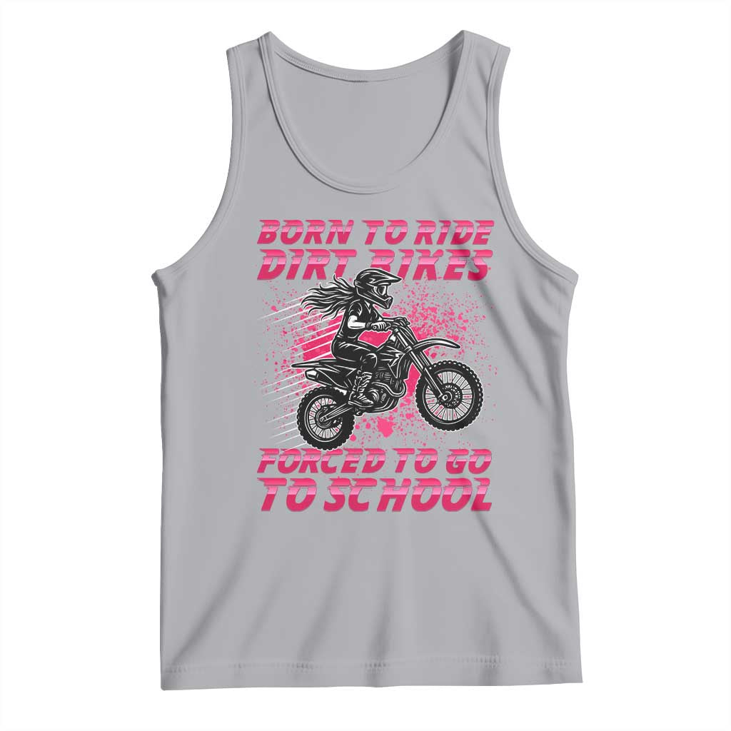 Funny Dirt Bike Girl Tank Top Born To Ride Dirt Bikes Forced To Go To School TS14 Athletic Heather Print Your Wear