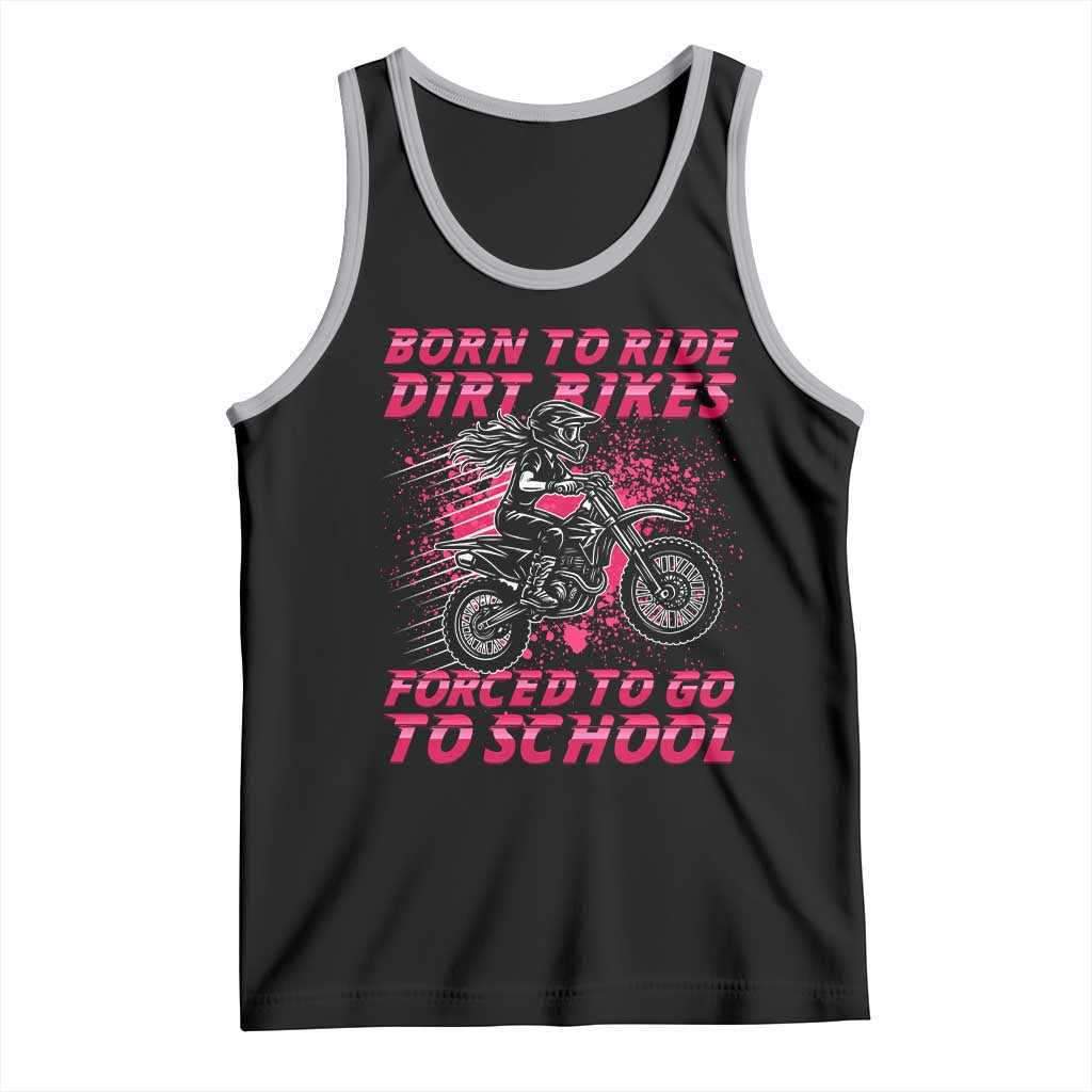 Funny Dirt Bike Girl Tank Top Born To Ride Dirt Bikes Forced To Go To School TS14 Black Athletic Heather Print Your Wear