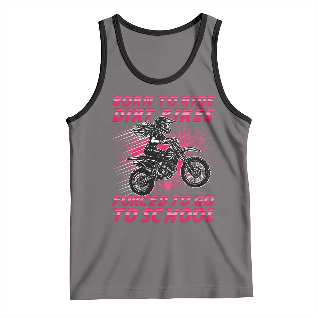 Funny Dirt Bike Girl Tank Top Born To Ride Dirt Bikes Forced To Go To School TS14 Deep Heather Black Print Your Wear