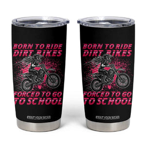Funny Dirt Bike Girl Tumbler Cup Born To Ride Dirt Bikes Forced To Go To School TS14 Black Print Your Wear
