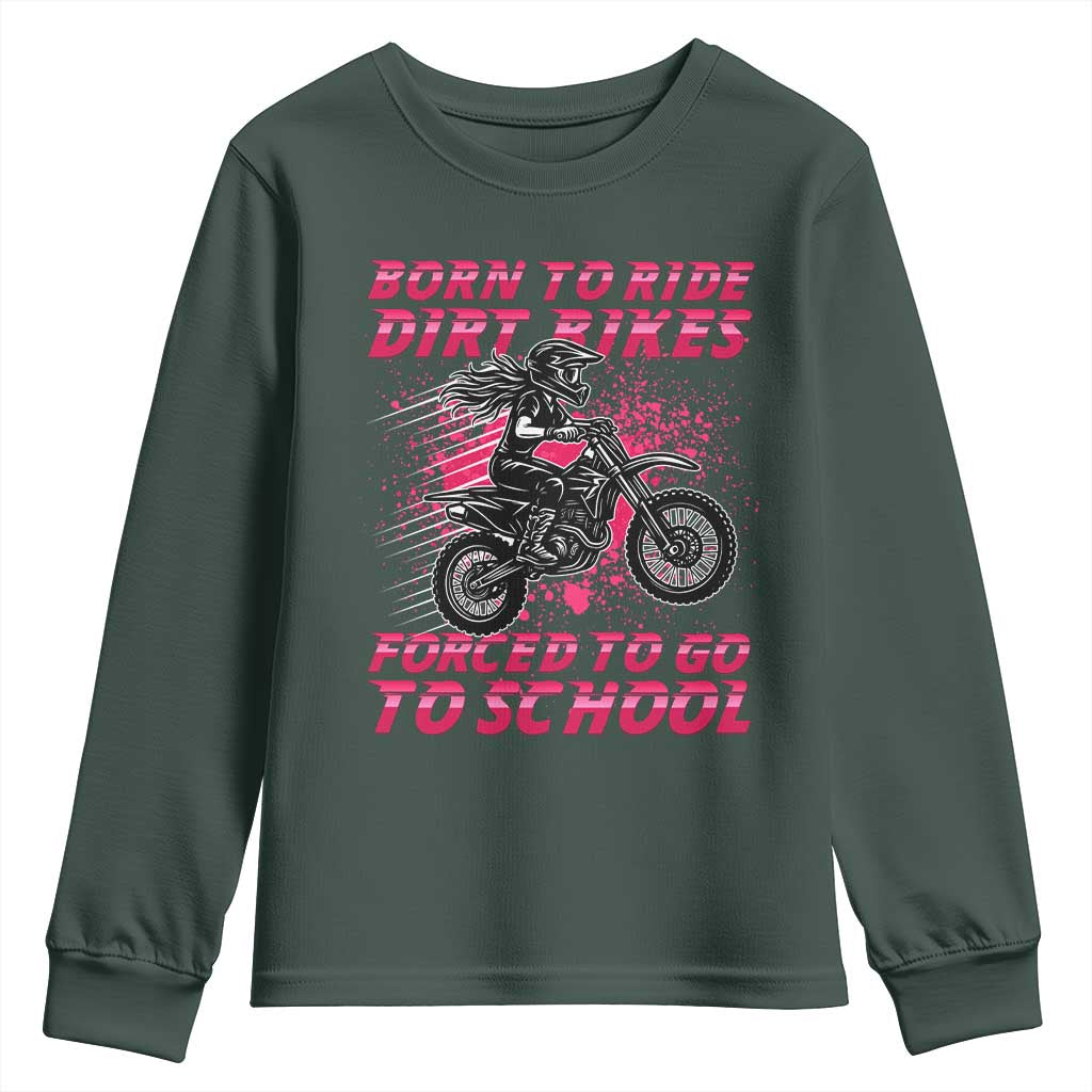Funny Dirt Bike Girl Youth Sweatshirt Born To Ride Dirt Bikes Forced To Go To School TS14 Dark Forest Green Print Your Wear