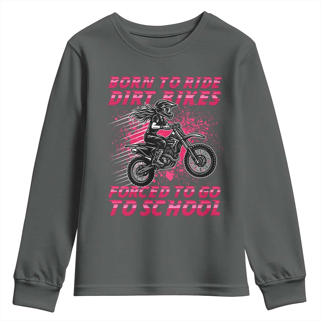 Funny Dirt Bike Girl Youth Sweatshirt Born To Ride Dirt Bikes Forced To Go To School TS14 Dark Heather Print Your Wear