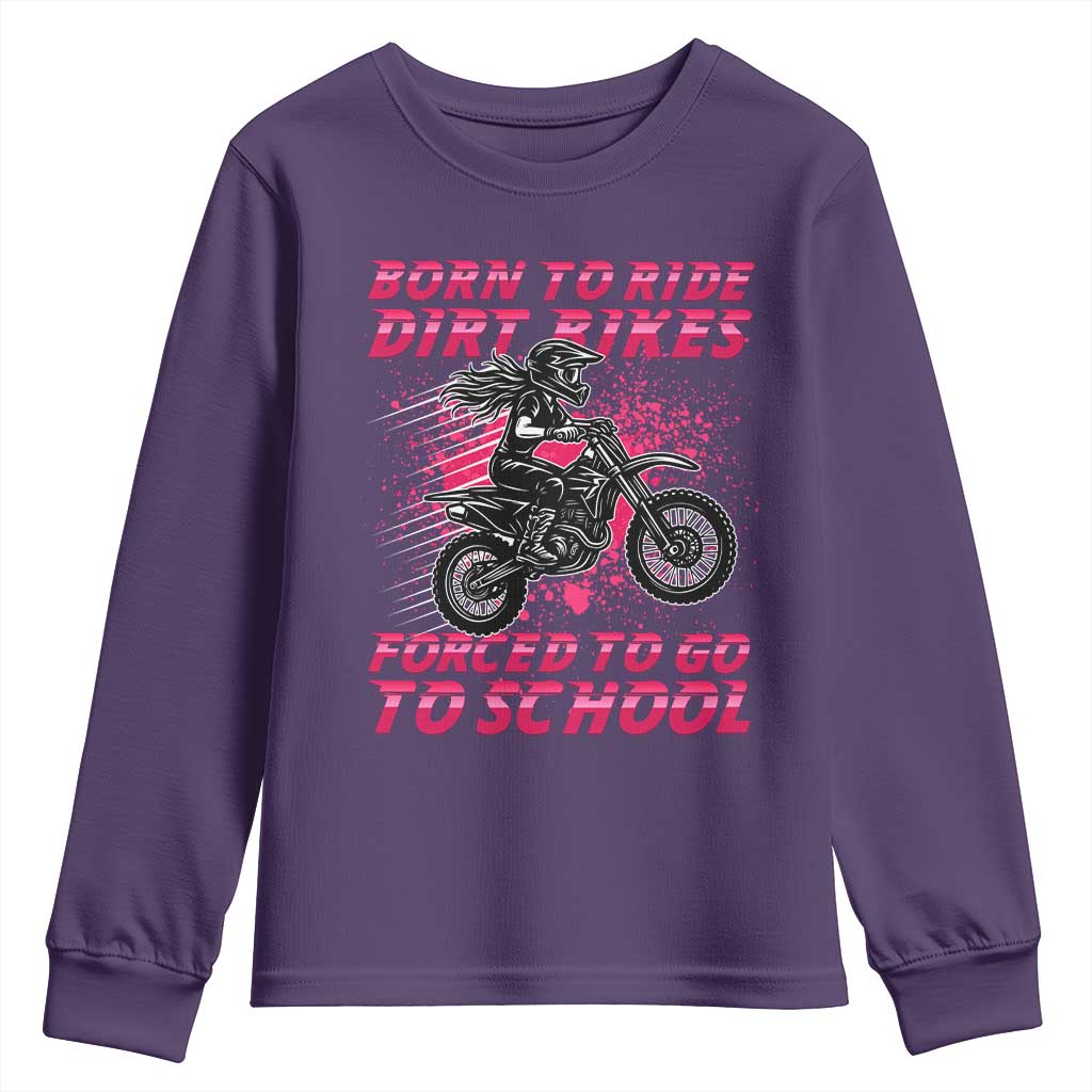 Funny Dirt Bike Girl Youth Sweatshirt Born To Ride Dirt Bikes Forced To Go To School TS14 Purple Print Your Wear