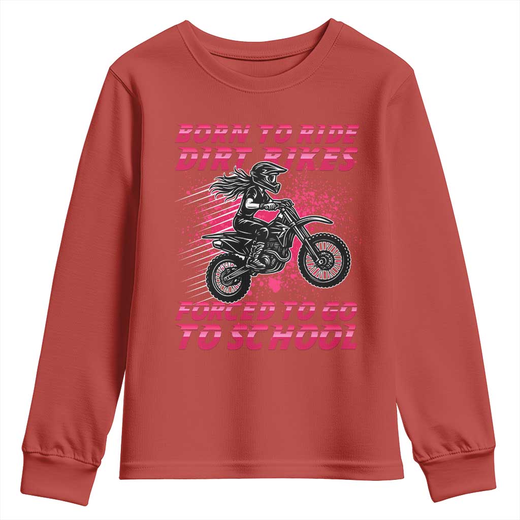 Funny Dirt Bike Girl Youth Sweatshirt Born To Ride Dirt Bikes Forced To Go To School TS14 Red Print Your Wear