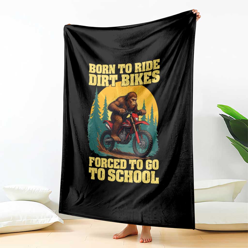 Funny Bigfoot Dirt Bike Throw Blanket Born To Ride Dirt Bikes Forced To Go To School TS14 Print Your Wear