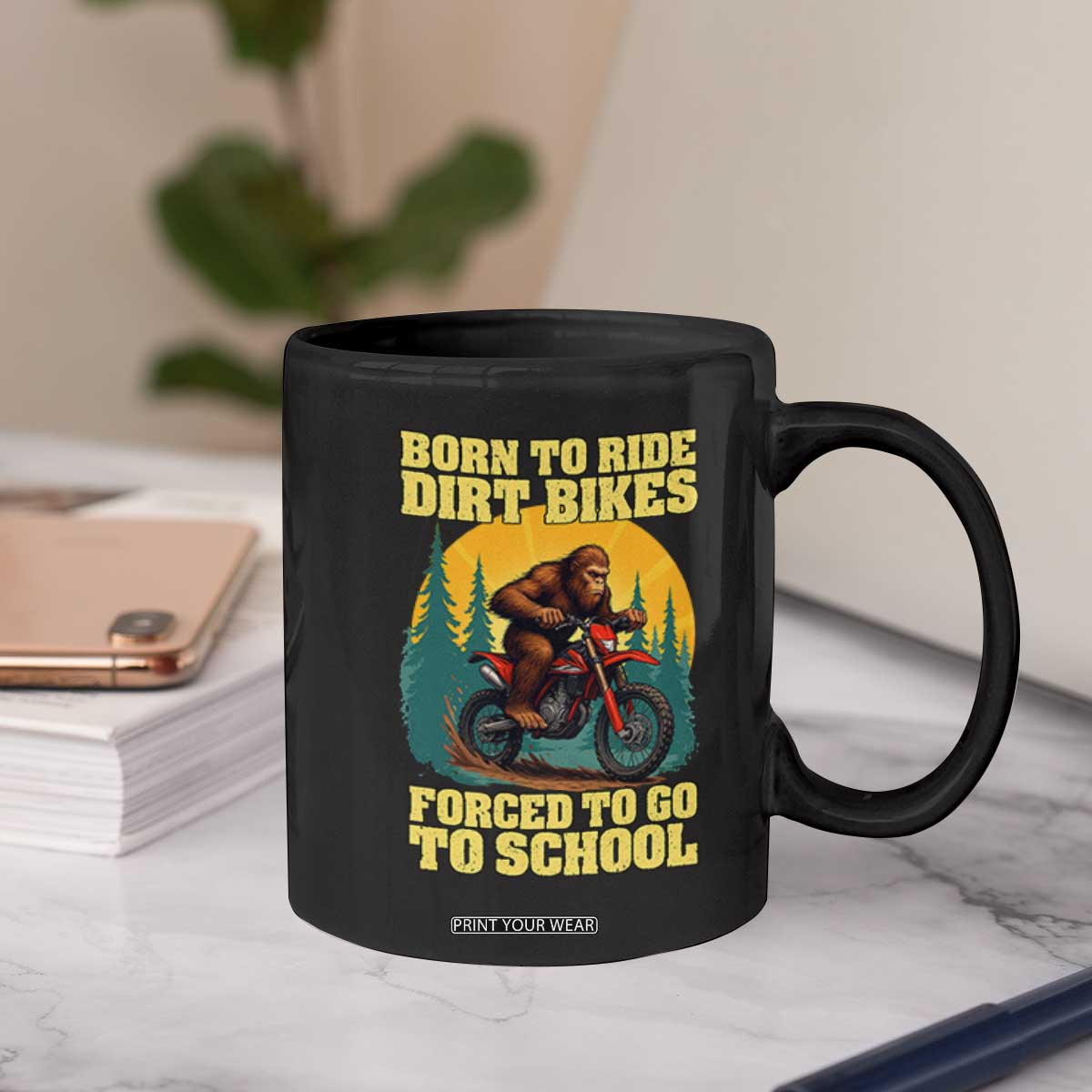 Funny Bigfoot Dirt Bike Coffee Mug Born To Ride Dirt Bikes Forced To Go To School TS14 Print Your Wear