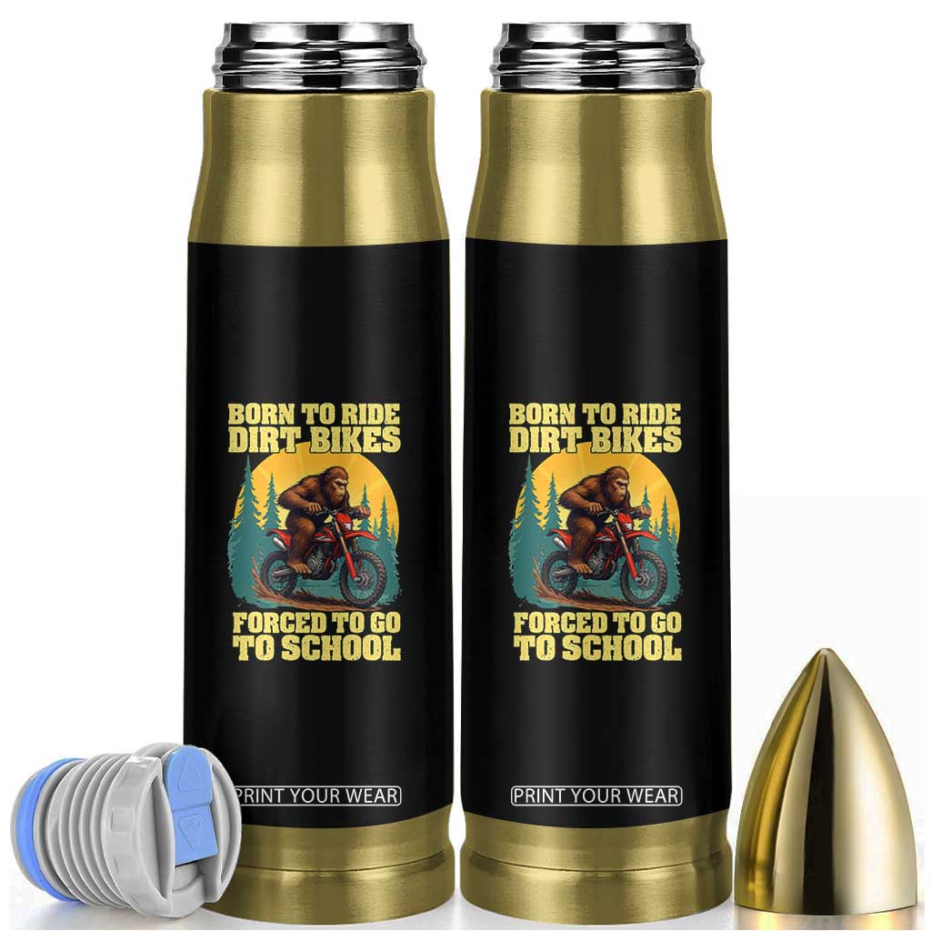 Funny Bigfoot Dirt Bike Bullet Tumbler Born To Ride Dirt Bikes Forced To Go To School TS14 Black Print Your Wear