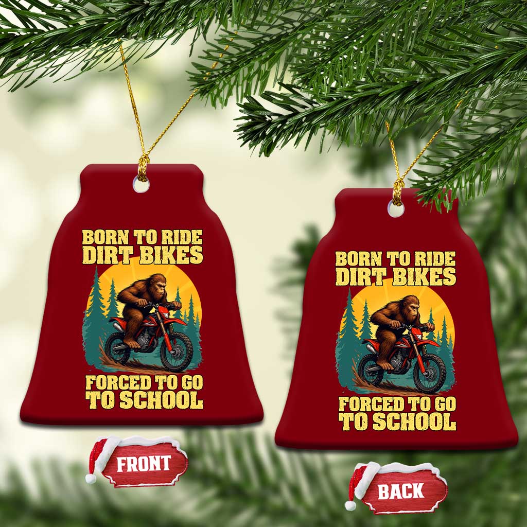 Funny Bigfoot Dirt Bike Ceramic Ornament Born To Ride Dirt Bikes Forced To Go To School TS14 Print Your Wear