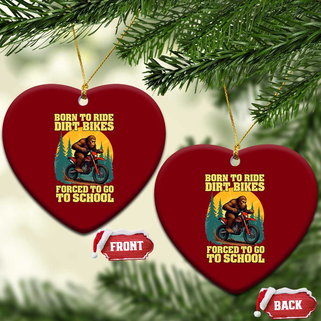 Funny Bigfoot Dirt Bike Ceramic Ornament Born To Ride Dirt Bikes Forced To Go To School TS14 Print Your Wear