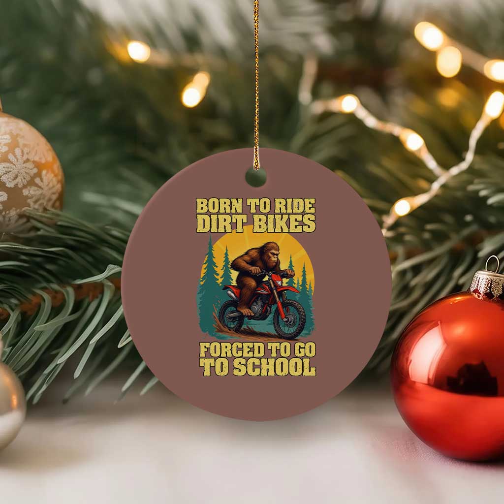 Funny Bigfoot Dirt Bike Ceramic Ornament Born To Ride Dirt Bikes Forced To Go To School TS14 1pc Mocha Print Your Wear