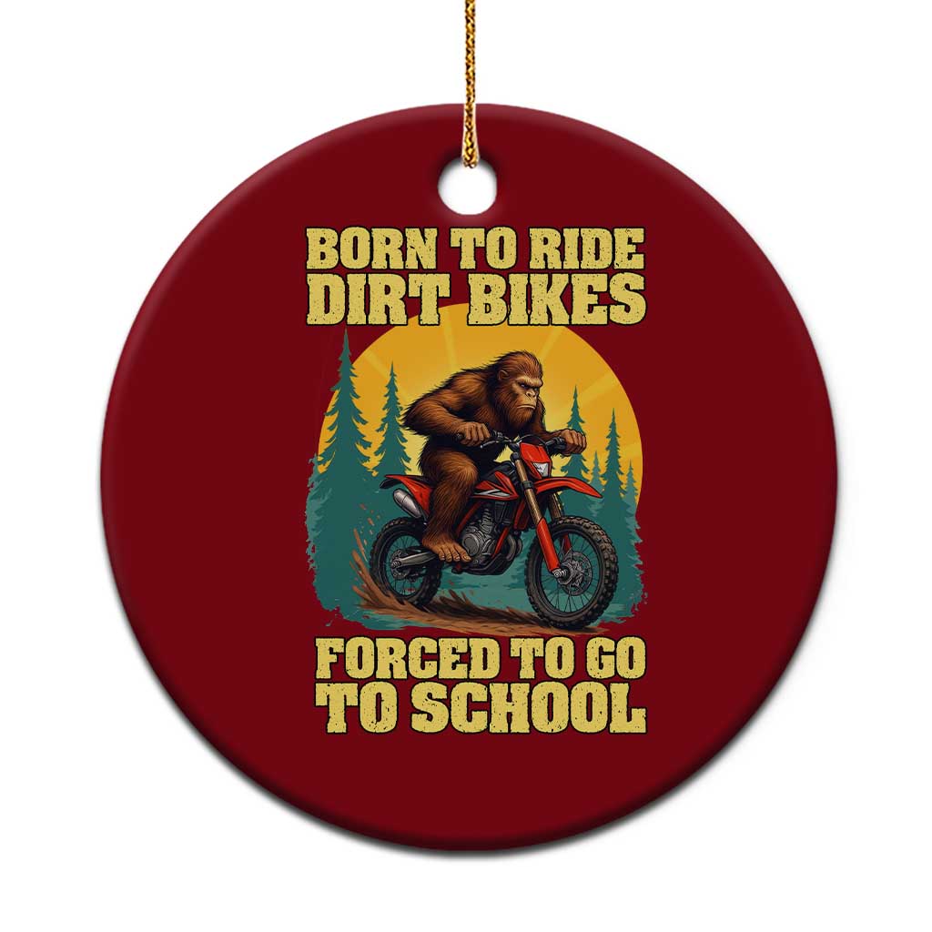 Funny Bigfoot Dirt Bike Ceramic Ornament Born To Ride Dirt Bikes Forced To Go To School TS14 1pc Red Print Your Wear