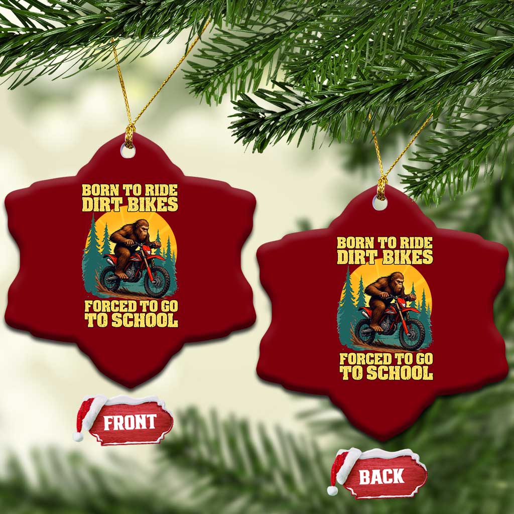 Funny Bigfoot Dirt Bike Ceramic Ornament Born To Ride Dirt Bikes Forced To Go To School TS14 Print Your Wear