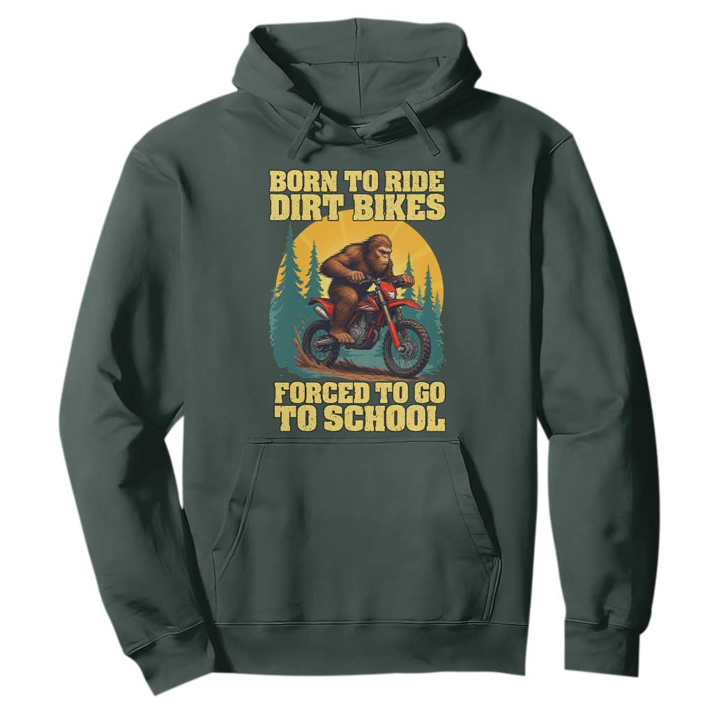 Funny Bigfoot Dirt Bike Hoodie Born To Ride Dirt Bikes Forced To Go To School TS14 Dark Forest Green Print Your Wear