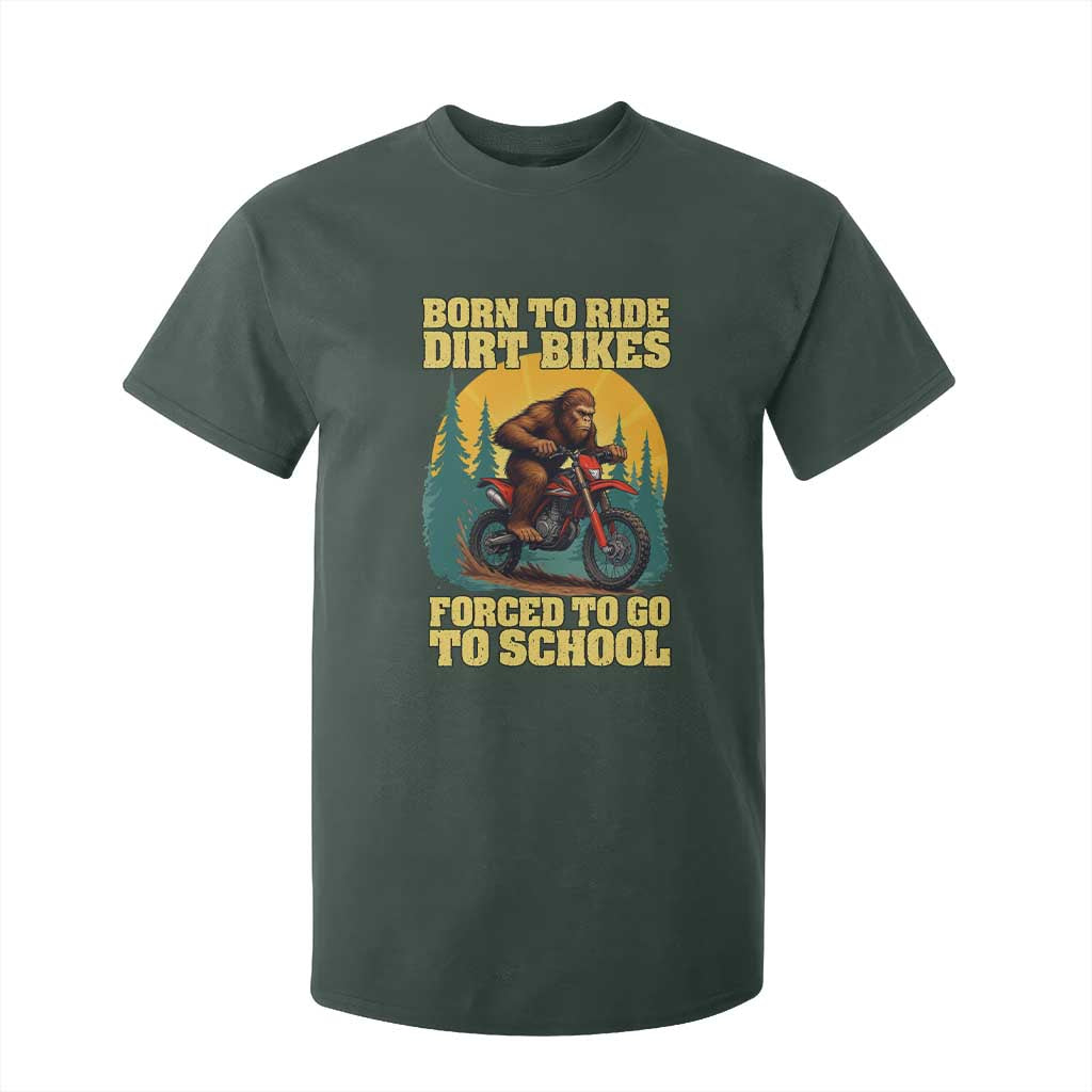 Funny Bigfoot Dirt Bike T Shirt For Kid Born To Ride Dirt Bikes Forced To Go To School TS14 Dark Forest Green Print Your Wear
