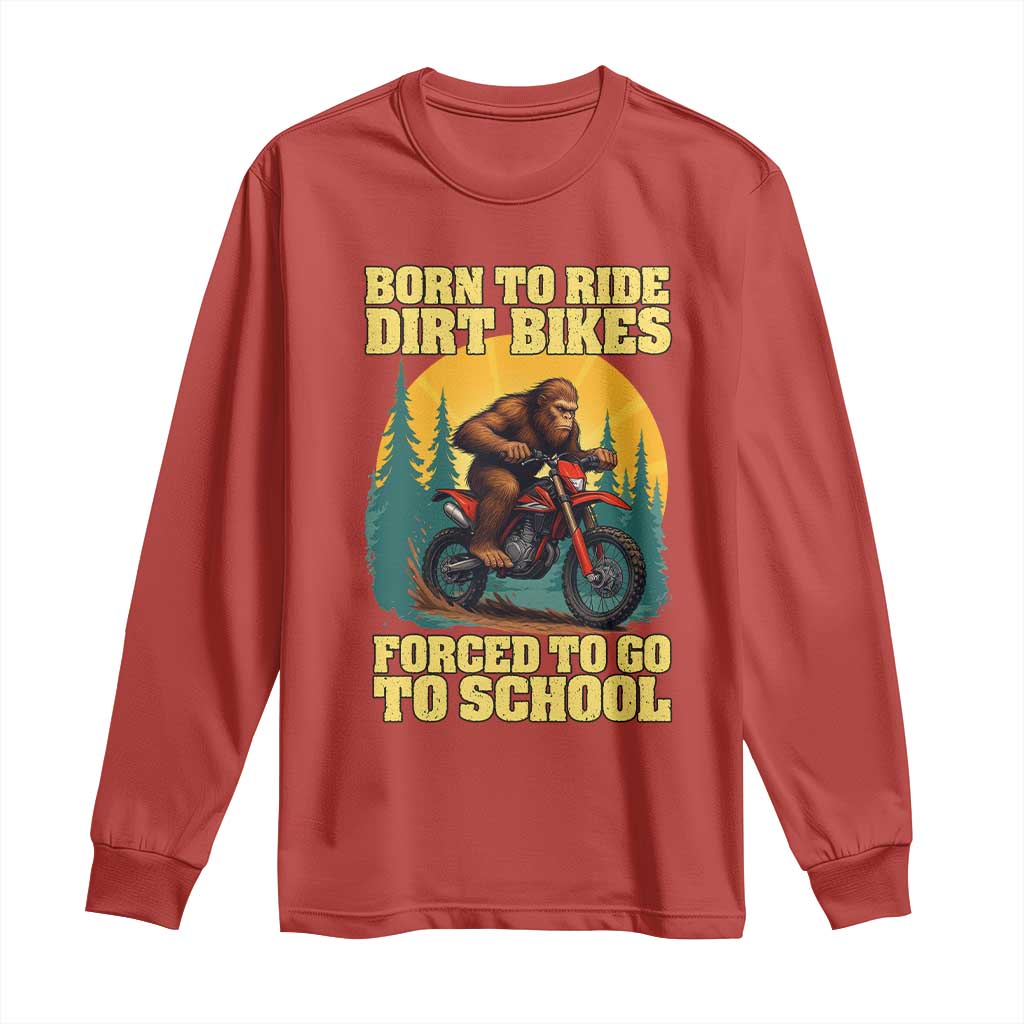 Funny Bigfoot Dirt Bike Long Sleeve Shirt Born To Ride Dirt Bikes Forced To Go To School TS14 Red Print Your Wear