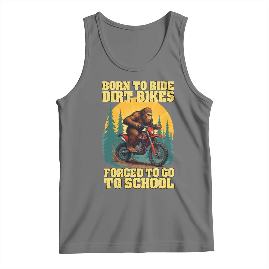 Funny Bigfoot Dirt Bike Tank Top Born To Ride Dirt Bikes Forced To Go To School TS14 Black Heather Print Your Wear