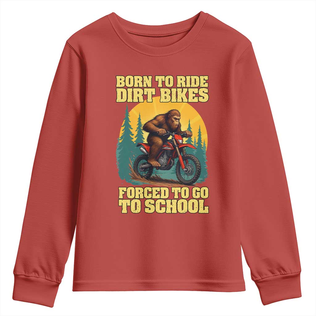 Funny Bigfoot Dirt Bike Youth Sweatshirt Born To Ride Dirt Bikes Forced To Go To School TS14 Red Print Your Wear