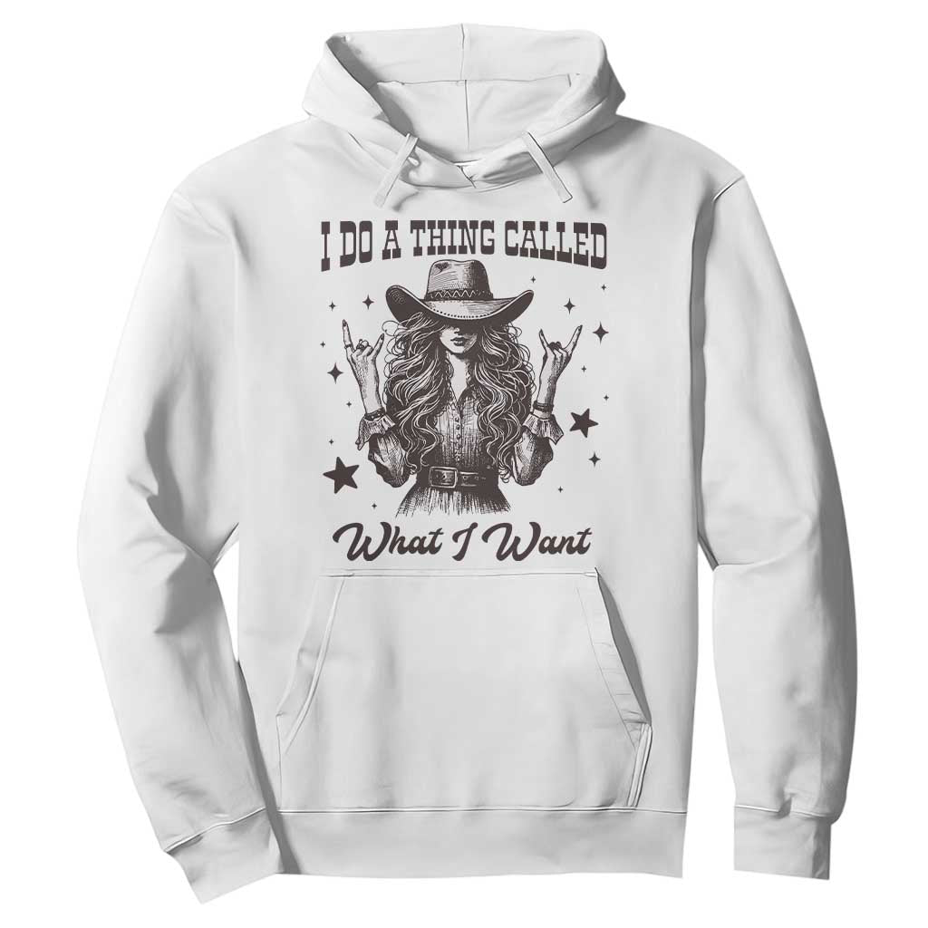 Black Cowgirl Hoodie I Do A Thing Called What I Want TS14 White Print Your Wear