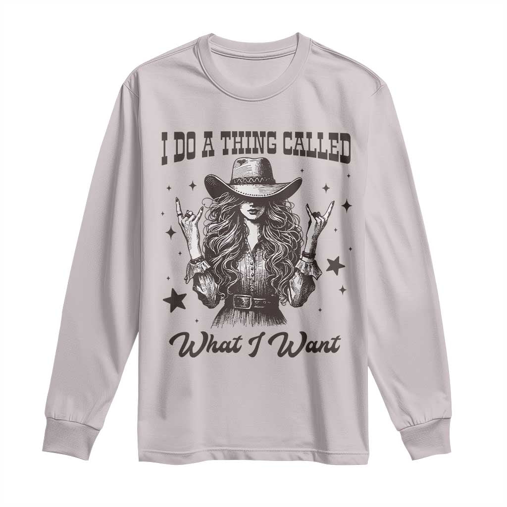 Black Cowgirl Long Sleeve Shirt I Do A Thing Called What I Want TS14 Ice Gray Print Your Wear