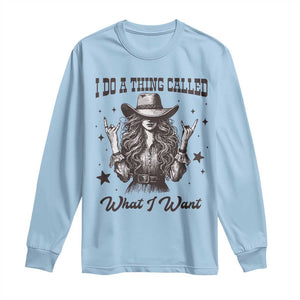 Black Cowgirl Long Sleeve Shirt I Do A Thing Called What I Want TS14 Light Blue Print Your Wear