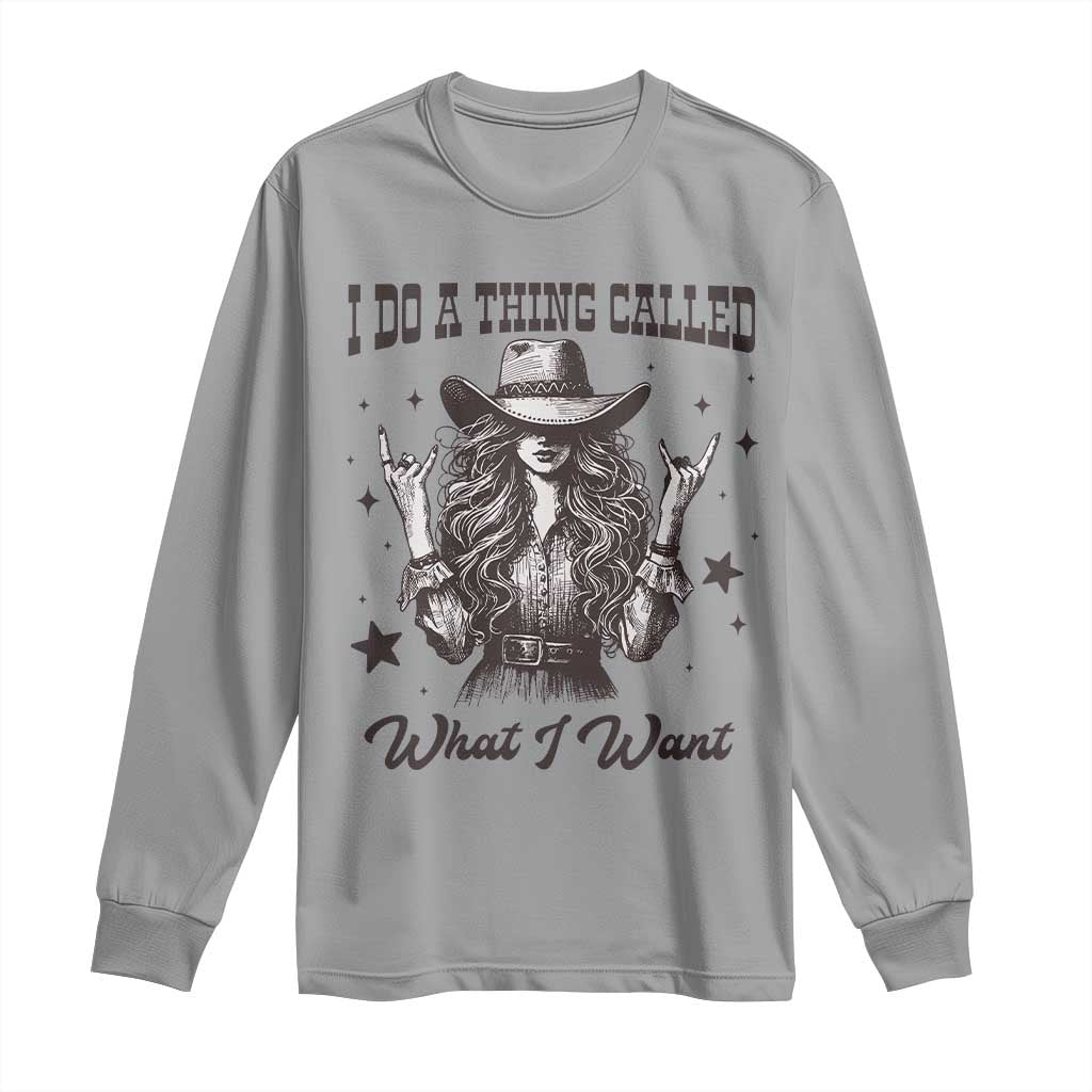 Black Cowgirl Long Sleeve Shirt I Do A Thing Called What I Want TS14 Sport Gray Print Your Wear
