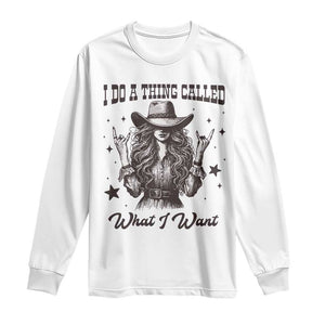 Black Cowgirl Long Sleeve Shirt I Do A Thing Called What I Want TS14 White Print Your Wear