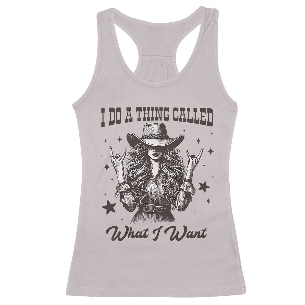 Black Cowgirl Racerback Tank Top I Do A Thing Called What I Want TS14 Ice Gray Print Your Wear