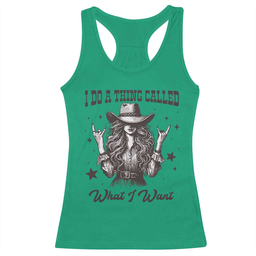 Black Cowgirl Racerback Tank Top I Do A Thing Called What I Want TS14 Irish Green Print Your Wear