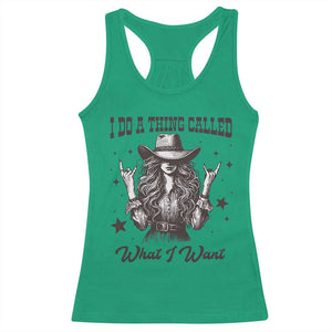 Black Cowgirl Racerback Tank Top I Do A Thing Called What I Want TS14 Irish Green Print Your Wear