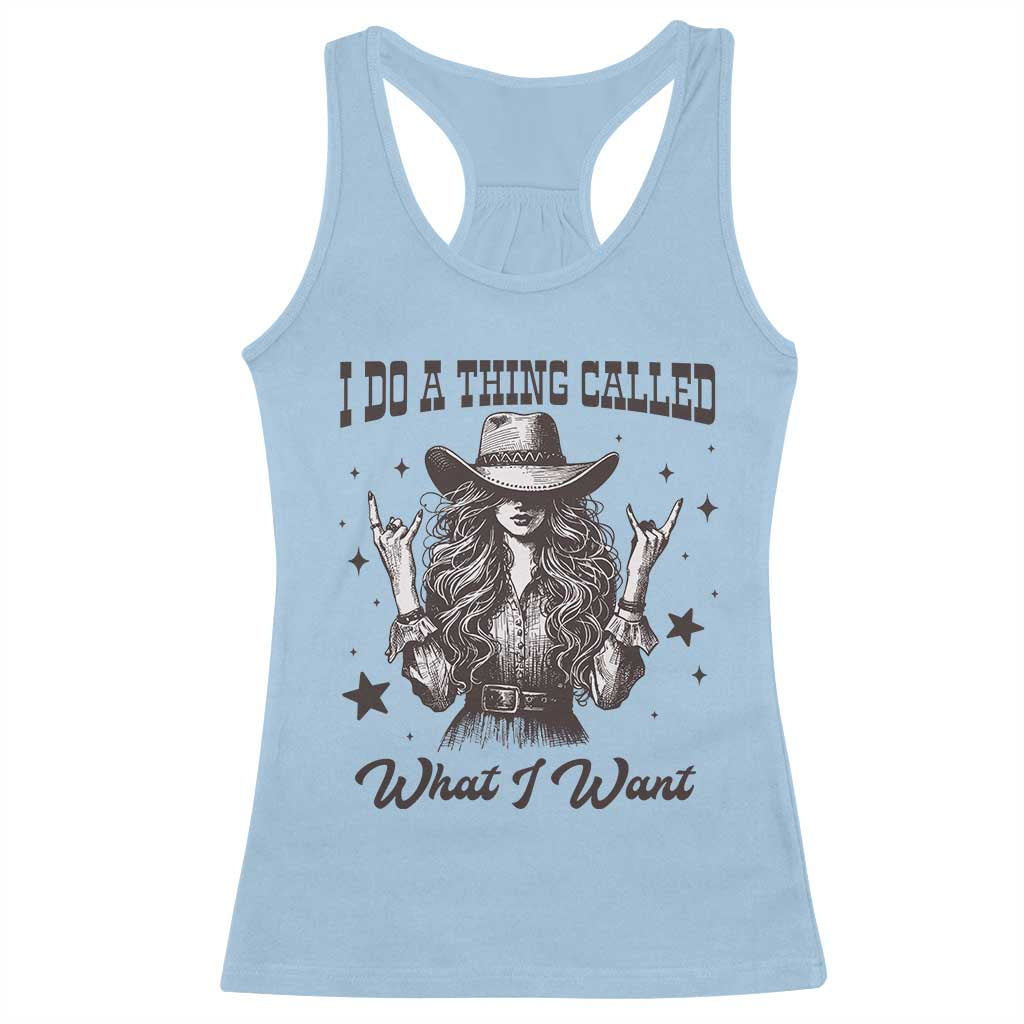 Black Cowgirl Racerback Tank Top I Do A Thing Called What I Want TS14 Light Blue Print Your Wear