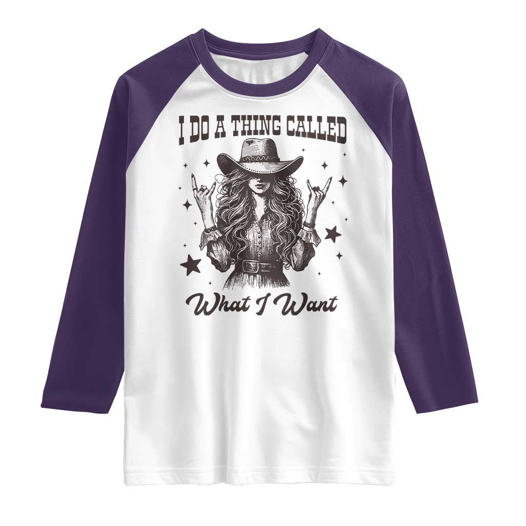 Black Cowgirl Raglan Shirt I Do A Thing Called What I Want TS14 White Purple Print Your Wear