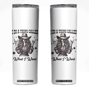 Black Cowgirl Skinny Tumbler I Do A Thing Called What I Want TS14 White Print Your Wear