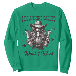 Black Cowgirl Sweatshirt I Do A Thing Called What I Want TS14 Irish Green Print Your Wear