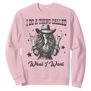 Black Cowgirl Sweatshirt I Do A Thing Called What I Want TS14 Light Pink Print Your Wear