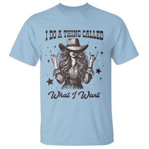 Black Cowgirl T Shirt I Do A Thing Called What I Want TS14 Light Blue Print Your Wear