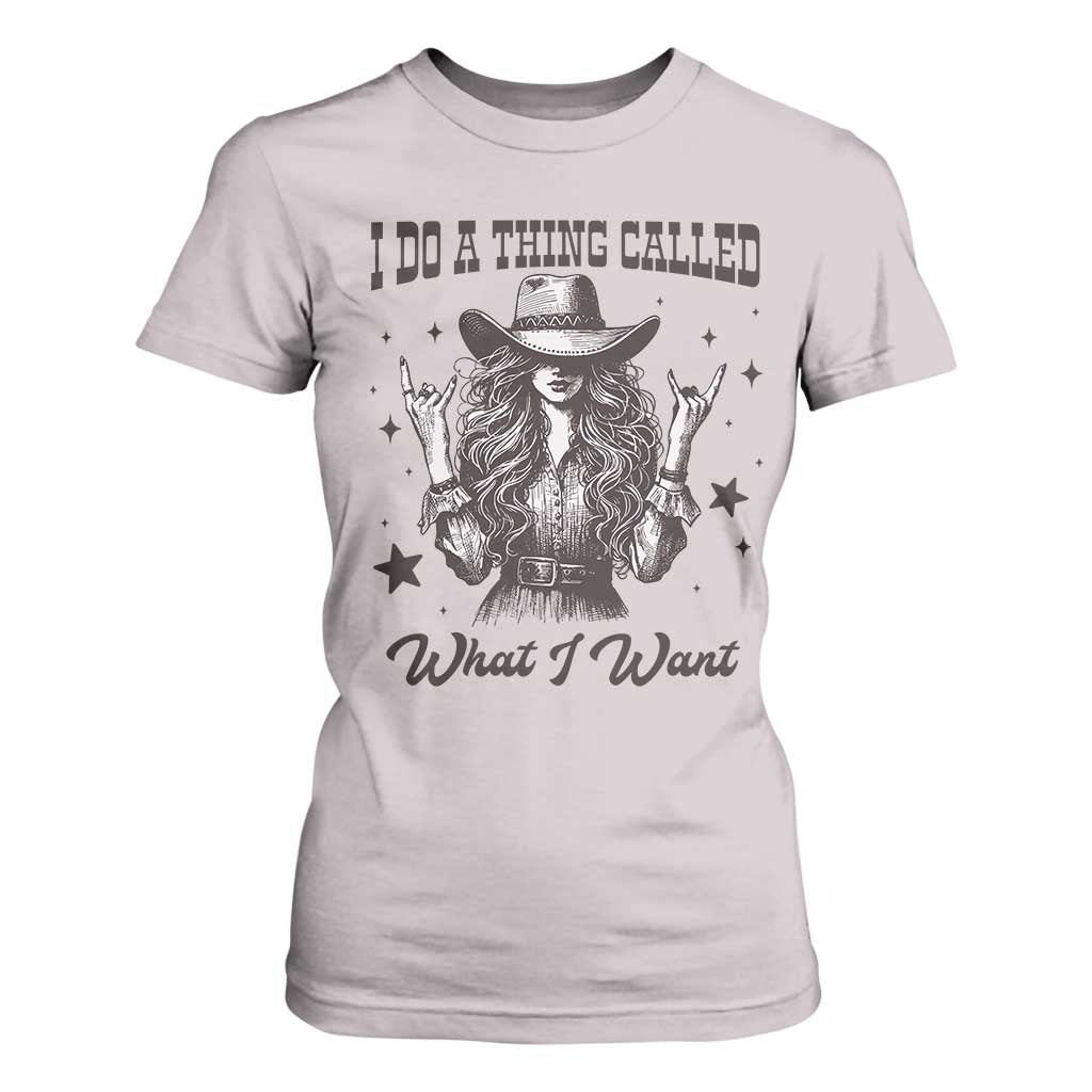 Black Cowgirl T Shirt For Women I Do A Thing Called What I Want TS14 Ice Gray Print Your Wear
