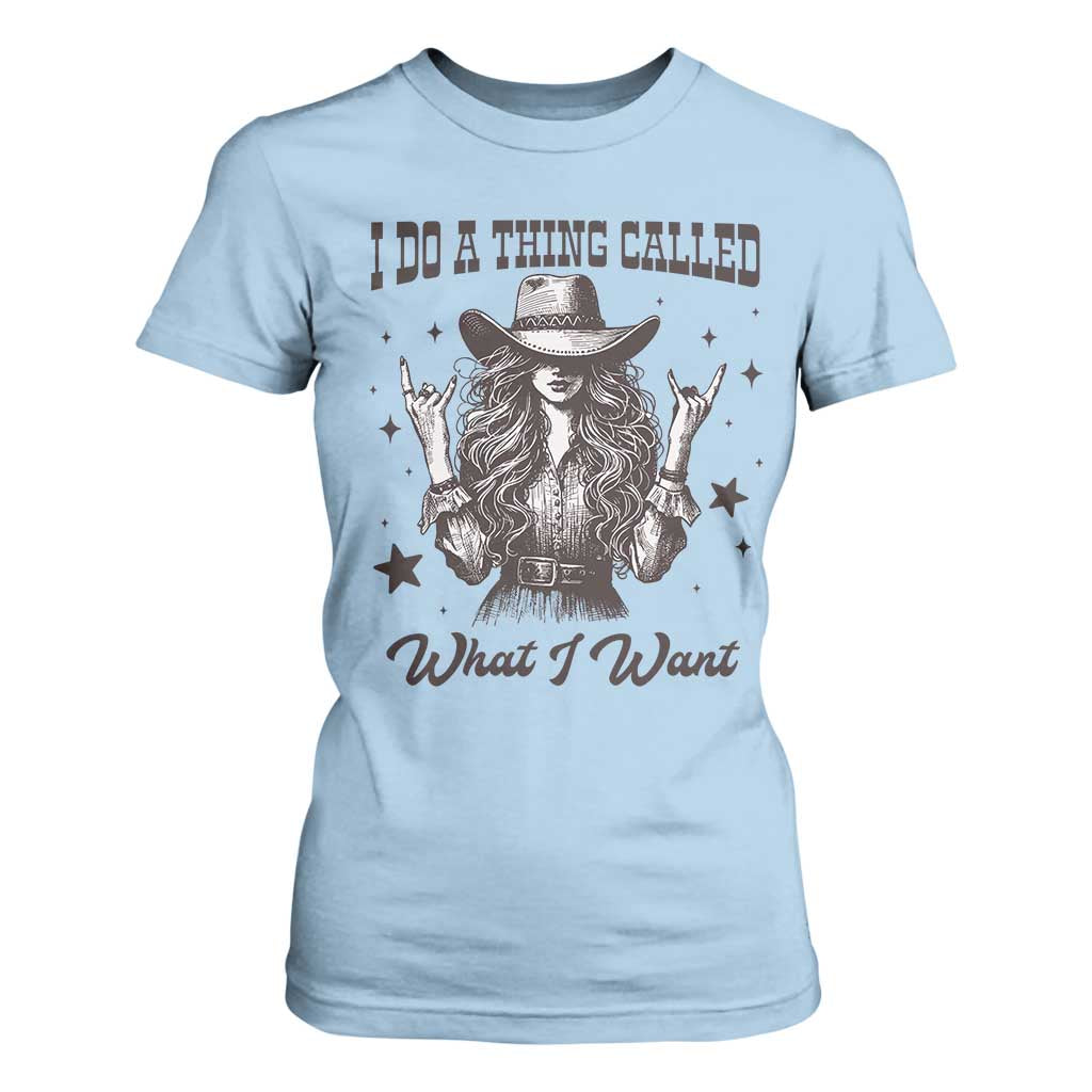 Black Cowgirl T Shirt For Women I Do A Thing Called What I Want TS14 Light Blue Print Your Wear