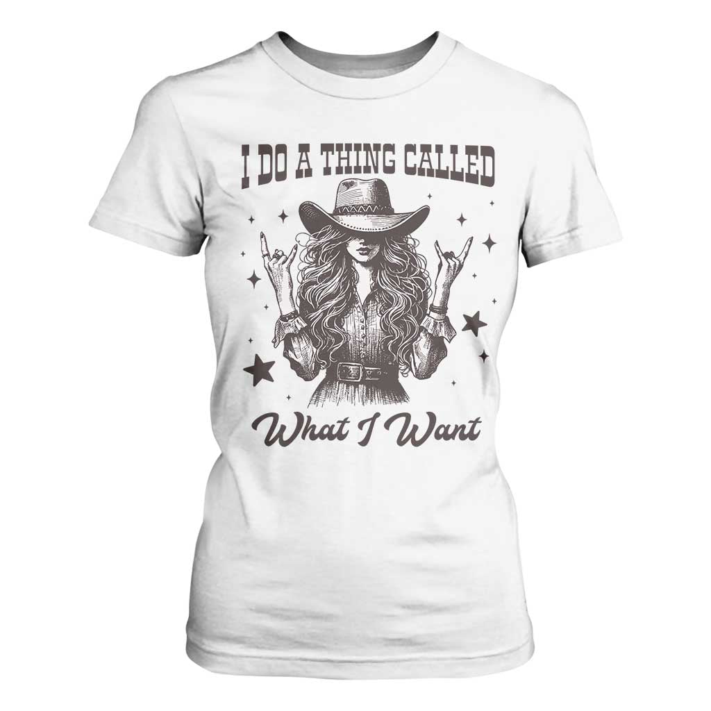 Black Cowgirl T Shirt For Women I Do A Thing Called What I Want TS14 White Print Your Wear