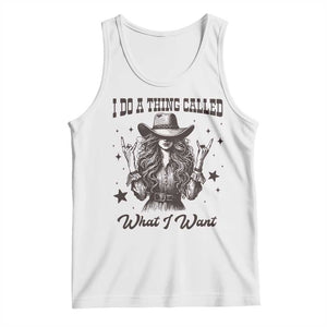Black Cowgirl Tank Top I Do A Thing Called What I Want TS14 White Print Your Wear