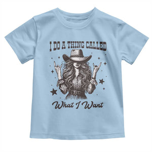 Black Cowgirl Toddler T Shirt I Do A Thing Called What I Want TS14 Light Blue Print Your Wear