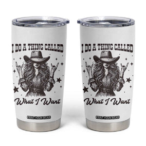 Black Cowgirl Tumbler Cup I Do A Thing Called What I Want TS14 White Print Your Wear