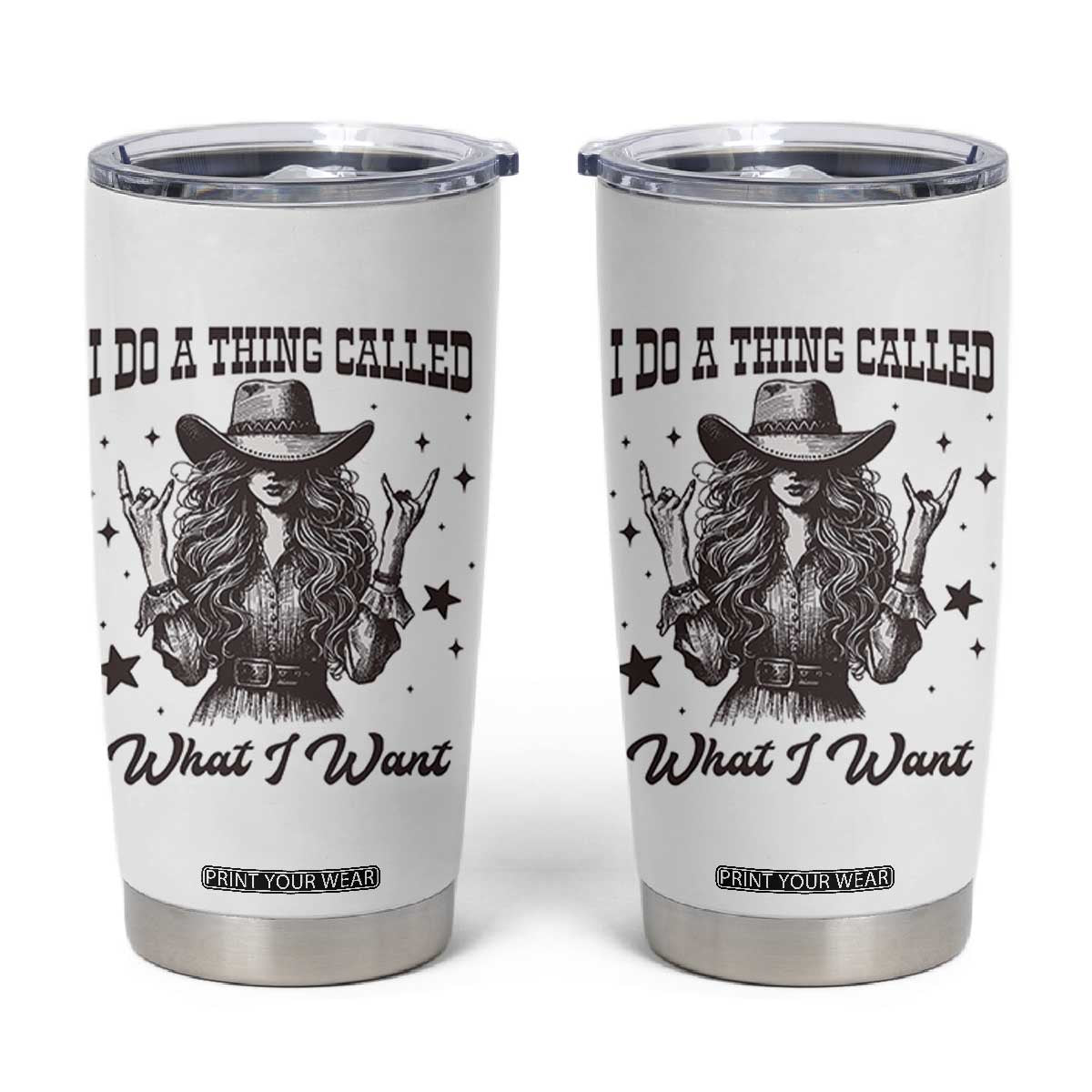 Black Cowgirl Tumbler Cup I Do A Thing Called What I Want TS14 White Print Your Wear