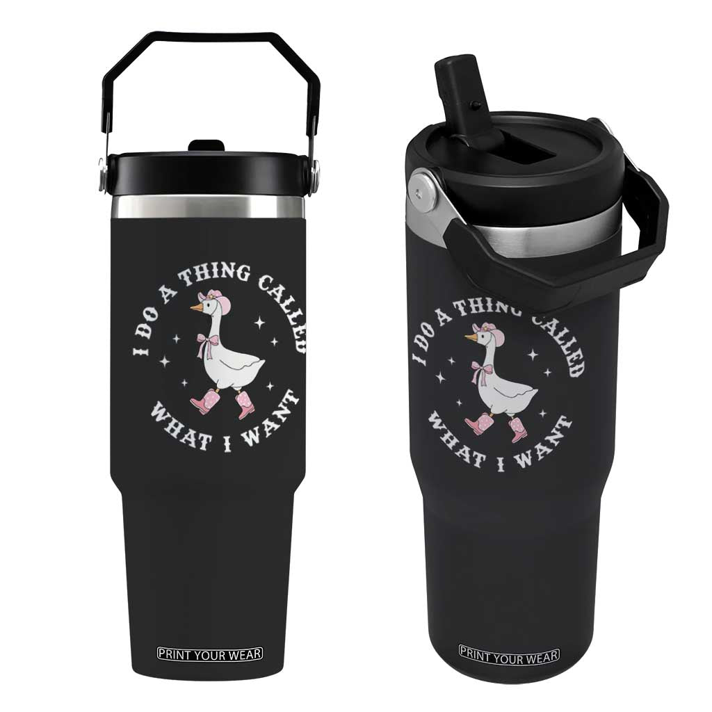 Western Cowgirl Silly Goose Meme Flip Straw Tumbler I Do A Thing Called What I Want TS14 One Size: 30 oz Black Print Your Wear