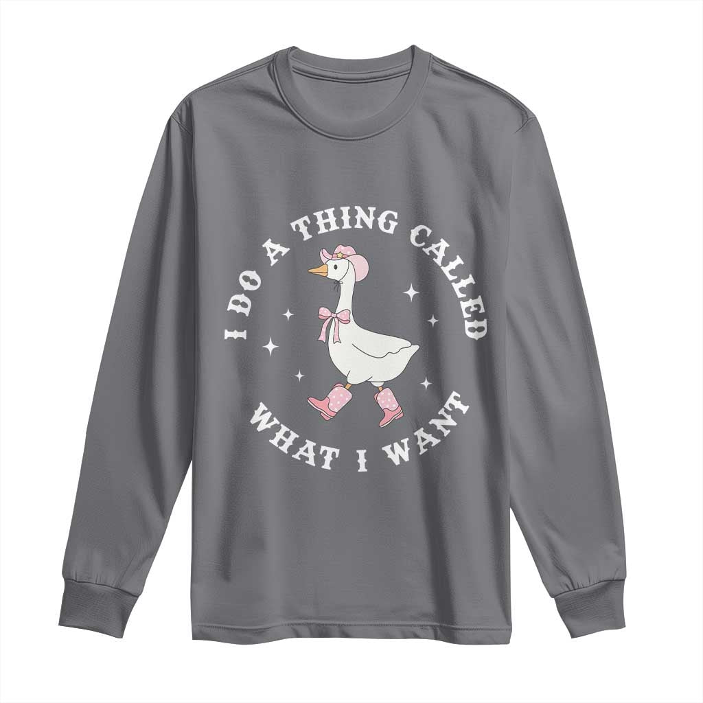 Western Cowgirl Silly Goose Meme Long Sleeve Shirt I Do A Thing Called What I Want TS14 Charcoal Print Your Wear