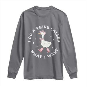 Western Cowgirl Silly Goose Meme Long Sleeve Shirt I Do A Thing Called What I Want TS14 Charcoal Print Your Wear
