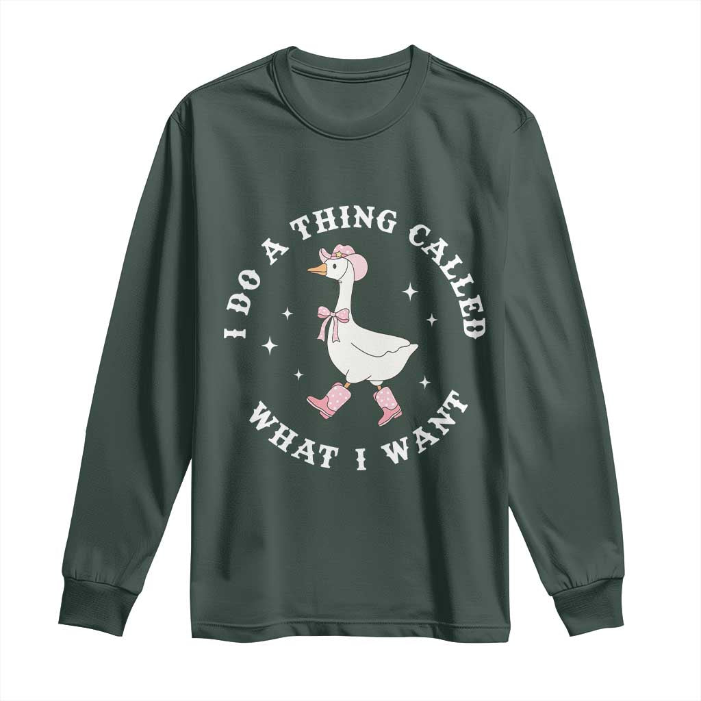 Western Cowgirl Silly Goose Meme Long Sleeve Shirt I Do A Thing Called What I Want TS14 Dark Forest Green Print Your Wear