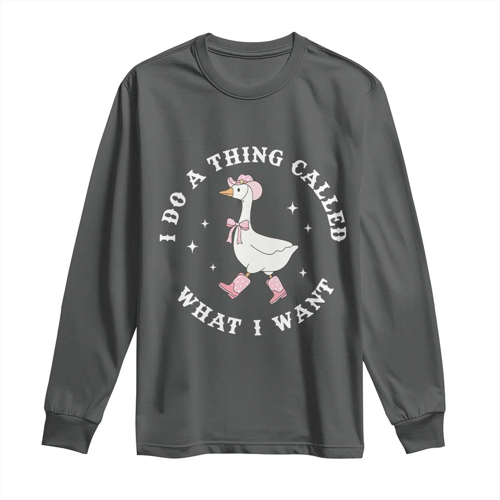 Western Cowgirl Silly Goose Meme Long Sleeve Shirt I Do A Thing Called What I Want TS14 Dark Heather Print Your Wear