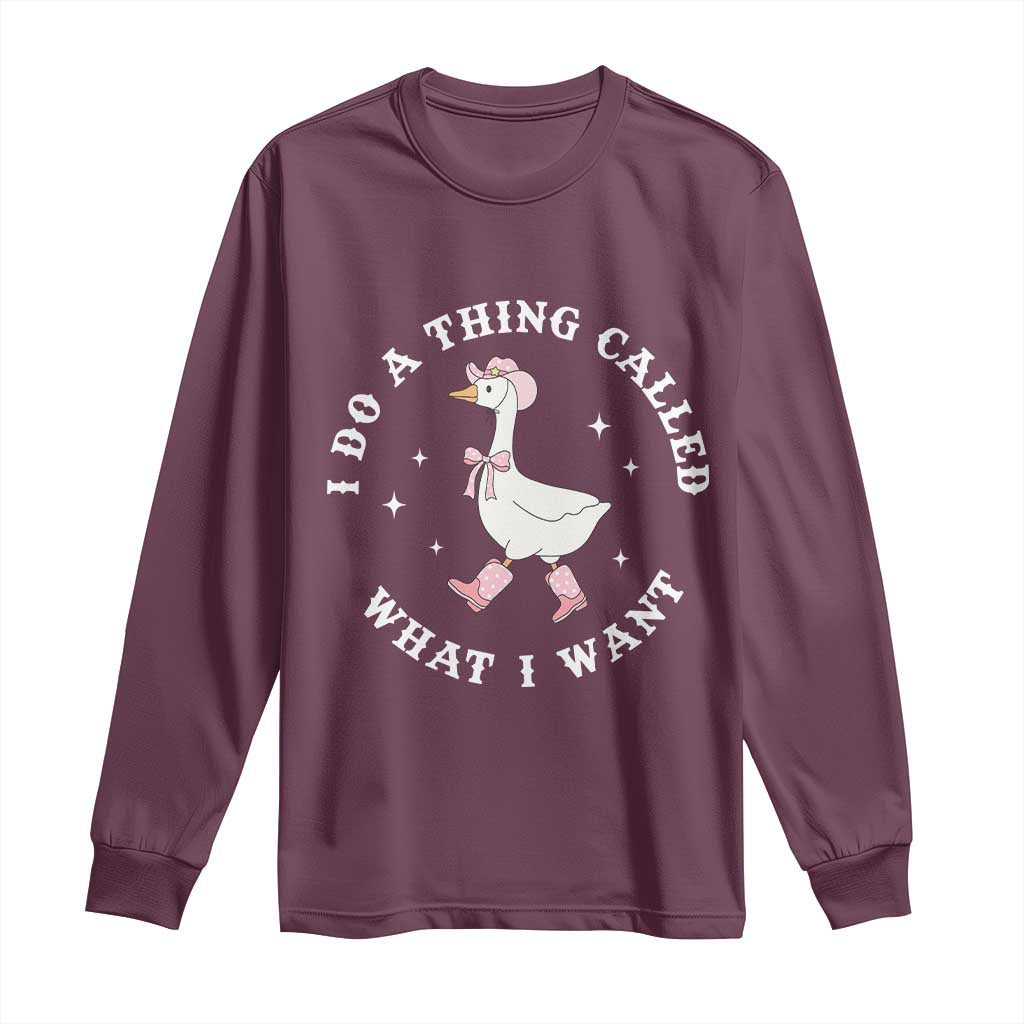 Western Cowgirl Silly Goose Meme Long Sleeve Shirt I Do A Thing Called What I Want TS14 Maroon Print Your Wear
