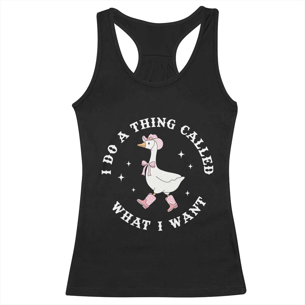 Western Cowgirl Silly Goose Meme Racerback Tank Top I Do A Thing Called What I Want TS14 Black Print Your Wear