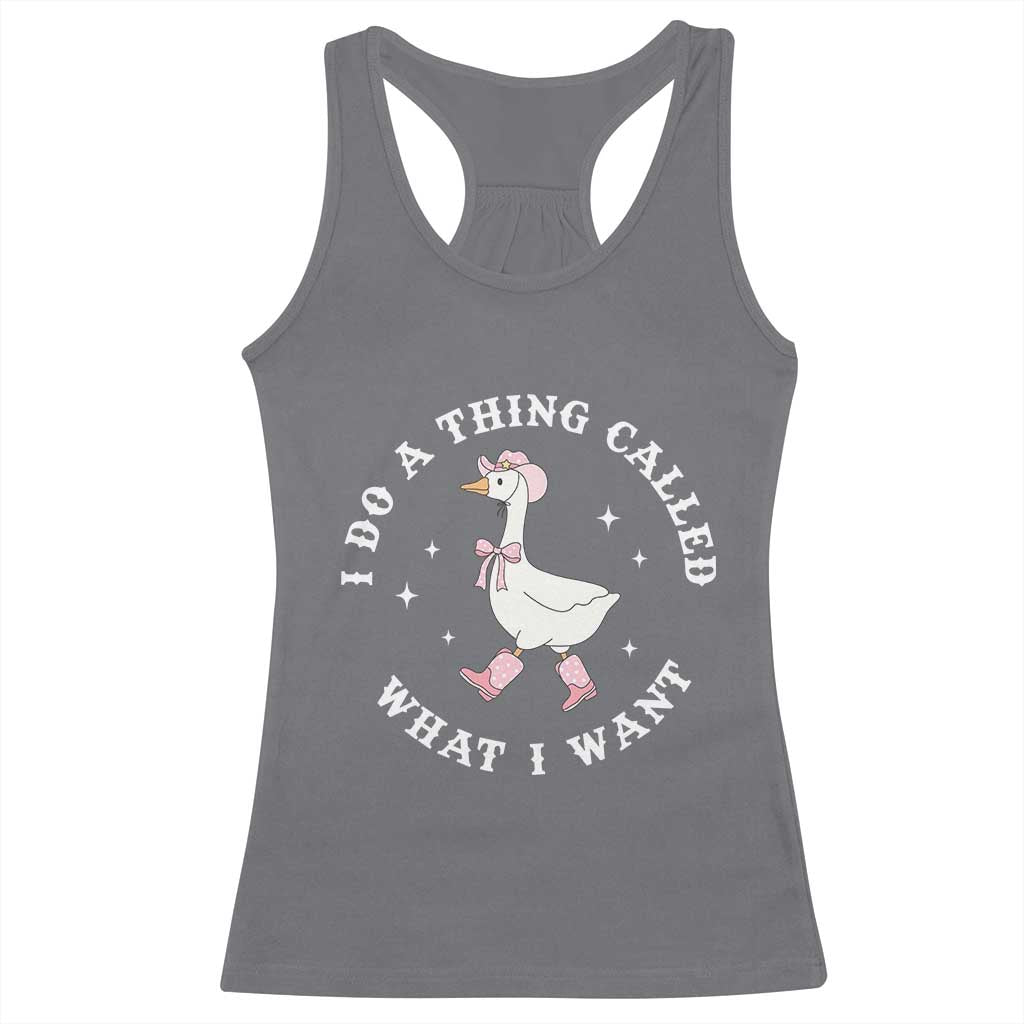 Western Cowgirl Silly Goose Meme Racerback Tank Top I Do A Thing Called What I Want TS14 Charcoal Print Your Wear